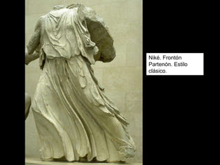 Niké. Frontón
Partenón. Estilo
clásico.
 