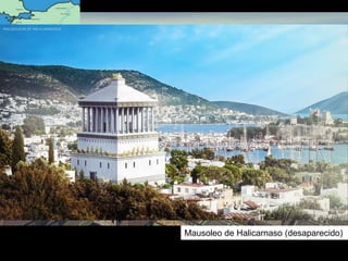 Mausoleo de Halicarnaso (desaparecido)
 