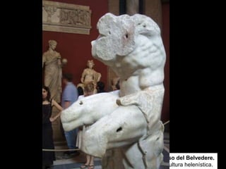 Torso del Belvedere.
Escultura helenística.
 