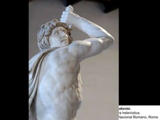 Galo Ludovisi.
Escultura helenística.
Museo Nacional Romano, Roma
 