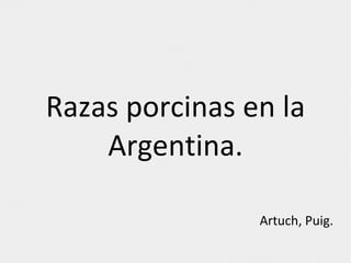 Razas porcinas en la Argentina. Artuch, Puig. 