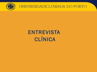 ENTREVISTA
CLÍNICA
 