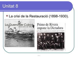 Unitat 8

  La   crisi de la Restauració (1898-1930).




                       DBC
 