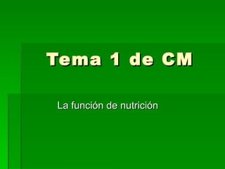 Tema 1 de CM La función de nutrición 