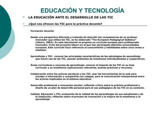 EDUCACIÓN Y TECNOLOGÍA
 LA EDUCACIÓN ANTE EL DESARROLLO DE LAS TIC
 ¿Qué nos ofrecen las TIC para la práctica docente?
F...