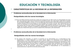 EDUCACIÓN Y TECNOLOGÍA
 Problemas socioculturales de la Sociedad de la Información
Desigualdades ante las nuevas tecnolog...