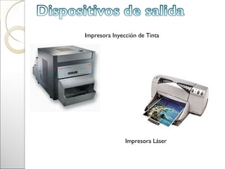 Impresora Inyección de Tinta




               Impresora Láser
 