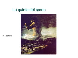 La quinta del sordo




El coloso
 