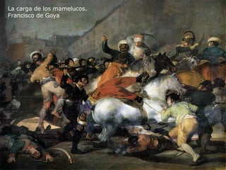 La carga de los mamelucos.
Francisco de Goya
 