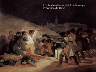 Los fusilamientos del dos de mayo.
Francisco de Goya
 