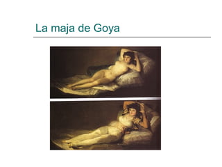 La maja de Goya
 