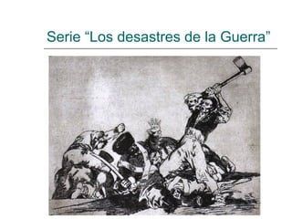 Serie “Los desastres de la Guerra”
 