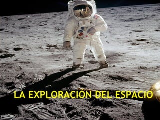 LA EXPLORACIÓN DEL ESPACIO
 
