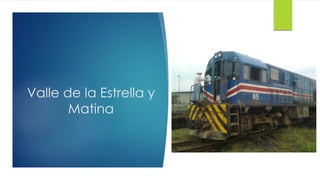 Valle de la Estrella y
Matina
 