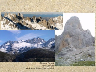 Picos de Europa
Torre Cerredo
Naranjo de Bulnes (Picu Urriellu)
 