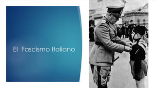 El Fascismo Italiano
 