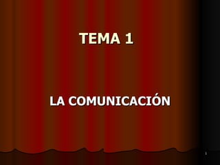 TEMA 1 LA COMUNICACIÓN 