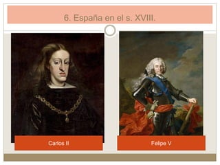 6. España en el s. XVIII.
 