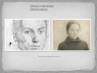 BOCETOS DE ANTONIO LÓPEZ. SIGLO XX
 