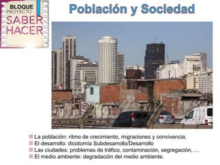 La población: ritmo de crecimiento, migraciones y convivencia.
El desarrollo: dicotomía Subdesarrollo/Desarrollo
Las ciuda...