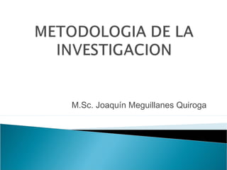 M.Sc. Joaquín Meguillanes Quiroga
 