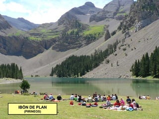 IBÓN DE PLANIBÓN DE PLAN
(PIRINEOS)(PIRINEOS)
 
