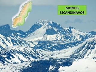 MONTESMONTES
ESCANDINAVOSESCANDINAVOS
 