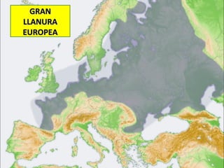 GRANGRAN
LLANURALLANURA
EUROPEAEUROPEA
 