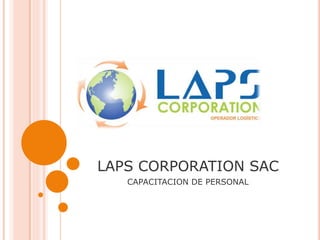 LAPS CORPORATION SAC
CAPACITACION DE PERSONAL
 