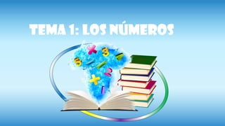 TEMA 1: Los Números
 