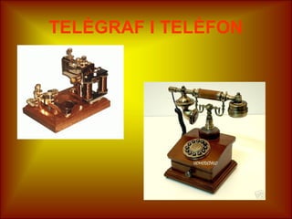 TELÈGRAF I TELÈFON
 