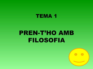 TEMA 1 PREN-T’HO AMB FILOSOFIA 