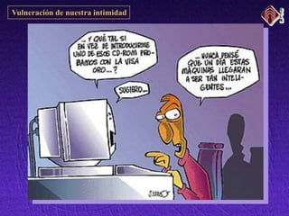 Vulneración de nuestra intimidad
 