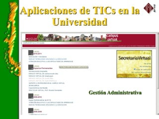 Aplicaciones de TICs en la
Universidad
Gestión Administrativa
 