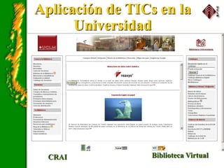 Aplicación de TICs en la
Universidad
Biblioteca VirtualCRAI
 