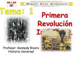 Profesor: Kennedy Rivera
Historia Universal
 