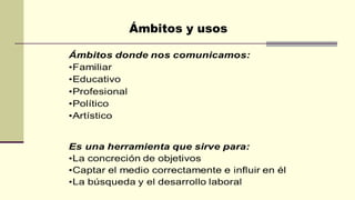 Ámbitos y usos
 