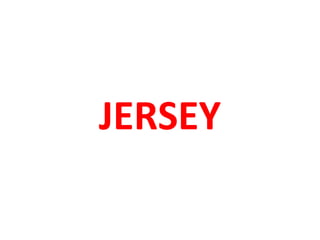 JERSEY

 