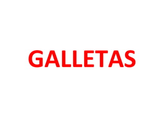 GALLETAS

 