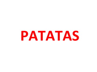 PATATAS

 
