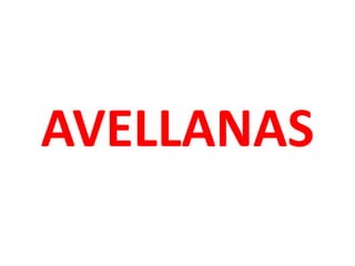 AVELLANAS

 