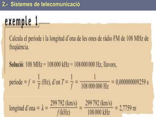 Tema 1 Sistemes de comunicació Tecnologia 3r ESO 44
2.- Sistemes de telecomunicació
 