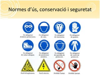 Normes d’ús, conservació i seguretat 