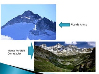 Monte Perdido
Con glaciar
Pico de Aneto
 