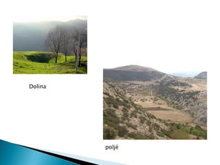 Dolina
poljé
 