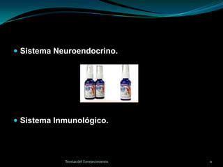 Sistema Neuroendocrino.Sistema Inmunológico.11Teorías del Envejecimiento.