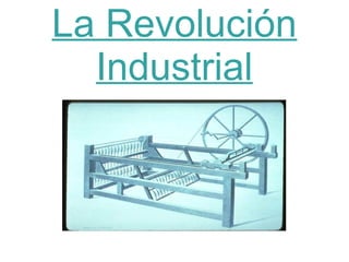 La Revolución
Industrial
 
