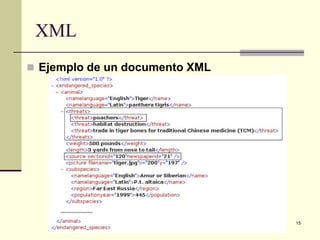 XML
 Ejemplo de un documento XML




                                15
 