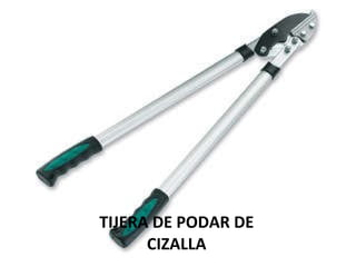 TIJERA DE PODAR DE CIZALLA 
