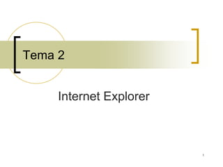 1 Tema 2 Internet Explorer 